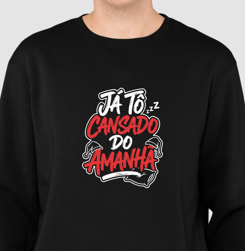 Já to cansado do amanhã