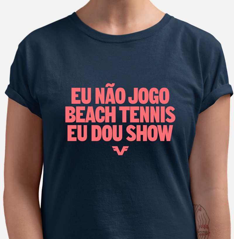 Eu não jogo Beach Tennis, eu dou Show.