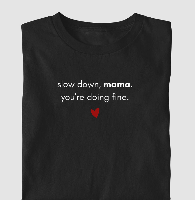 Slow Down Mama