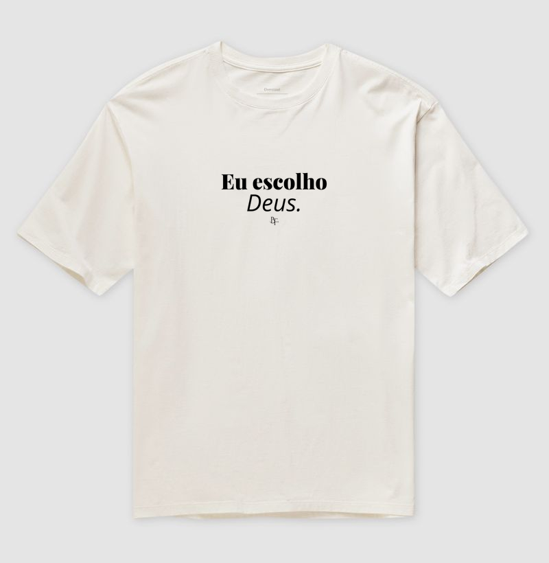 Eu escolho Deus - Camiseta Oversized