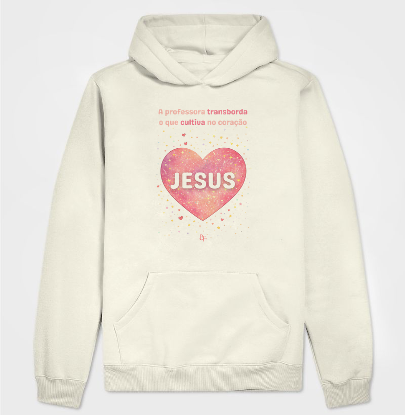 A professora transborda o que cultiva no coração - Hoodie Moletom