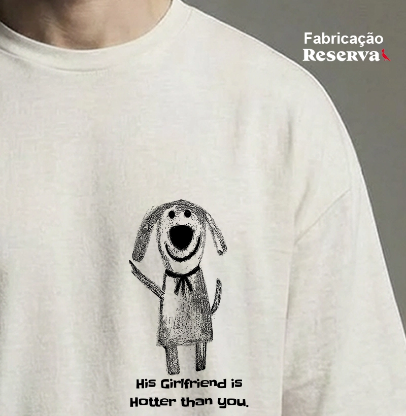 His girlfriend is hotter than you.