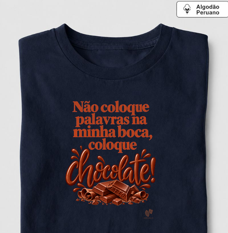 Não coloque palavras na minha boca, coloque chocolate