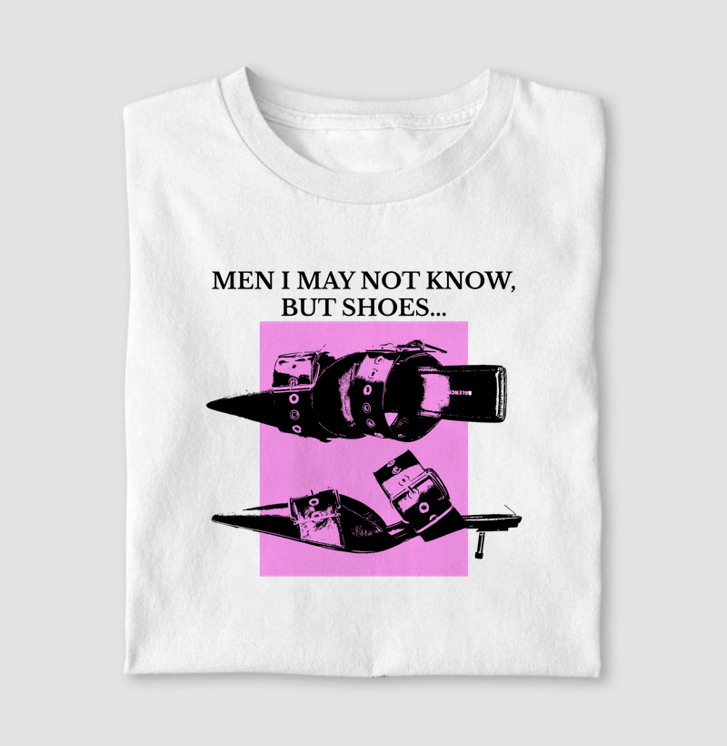 Camiseta "But Shoes..."