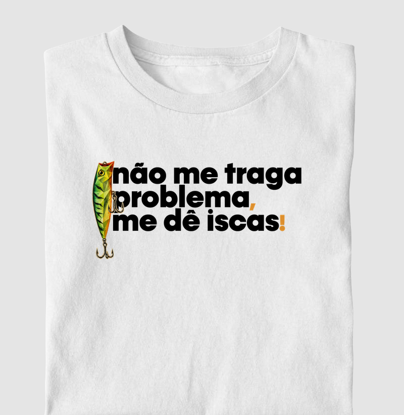 Não Me Traga Problemas! - Camiseta
