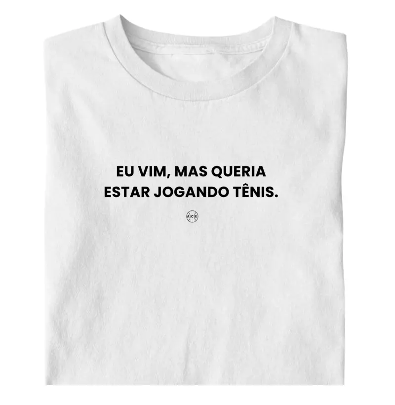 Eu Vim, Mas Queria Estar Jogando Tênis