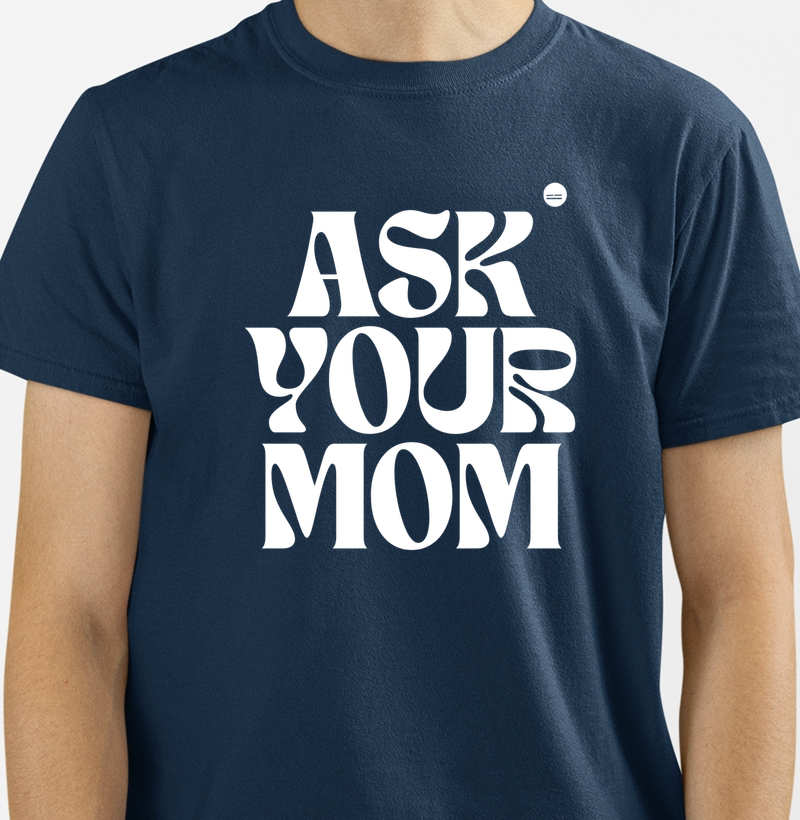 ASK YOUR MOM