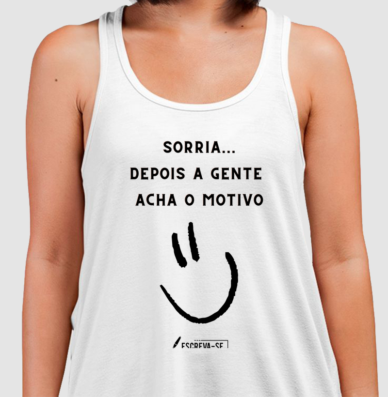 SORRIA, Depois você acha o motivo.