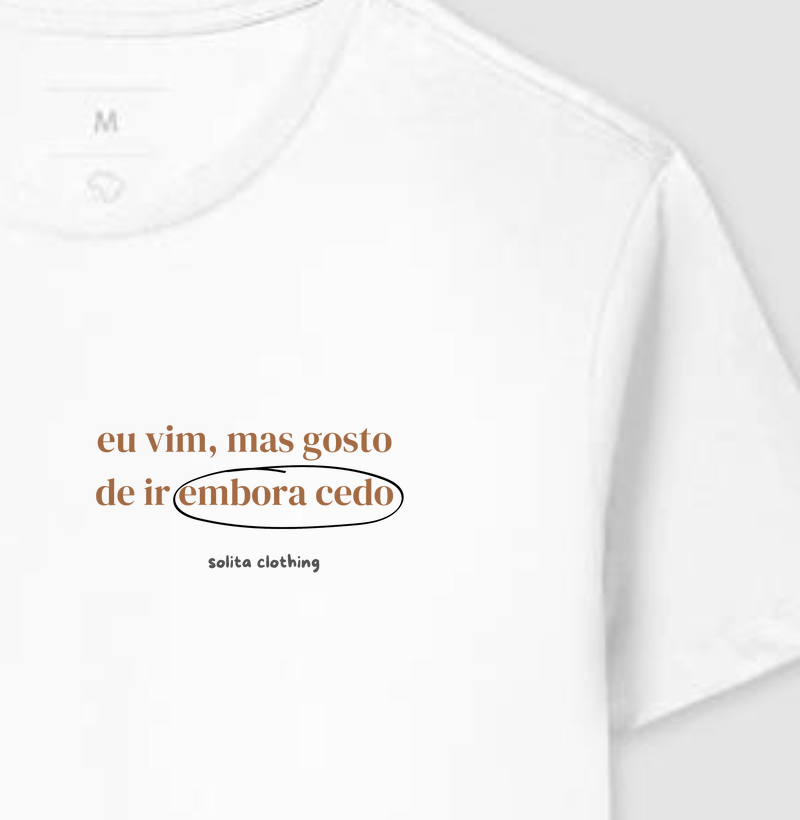 Eu vim, mas gosto de ir embora cedo