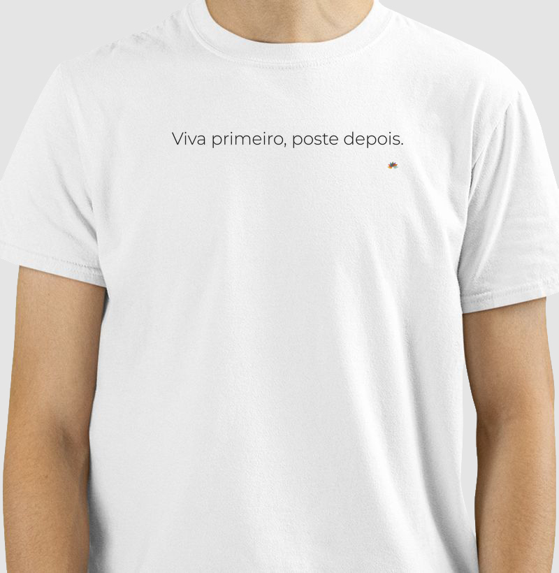 Viva primeiro, poste depois.
