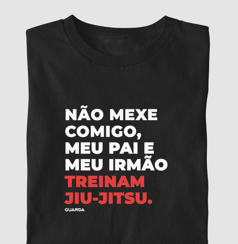 Não mexe comigo, meu pai e irmão treinam jiu-jitsu