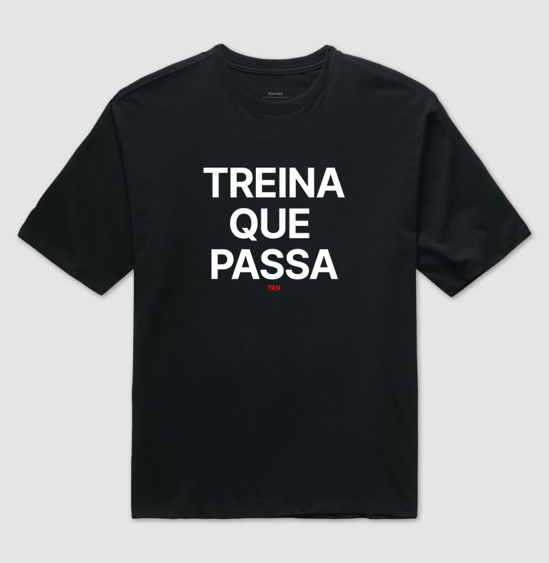 Camiseta Treina que Passa – TRN | Transforme Tudo em Treino