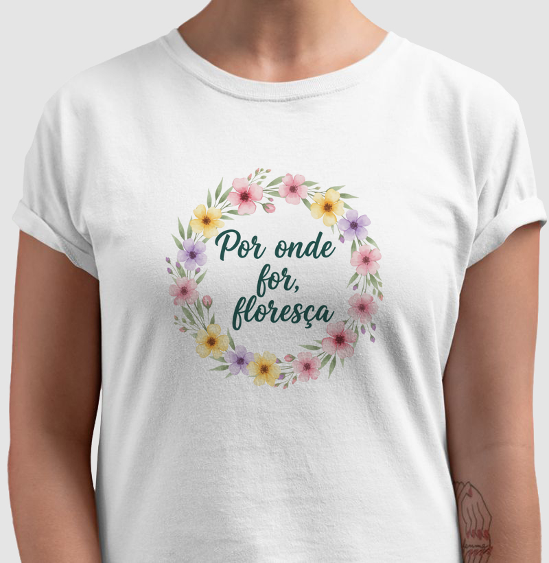 Por onde for, floresça
