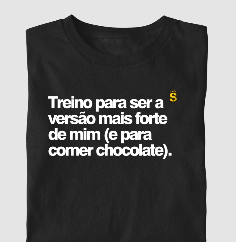 Treino para ser a versão mais forte de mim (e para comer chocolate).