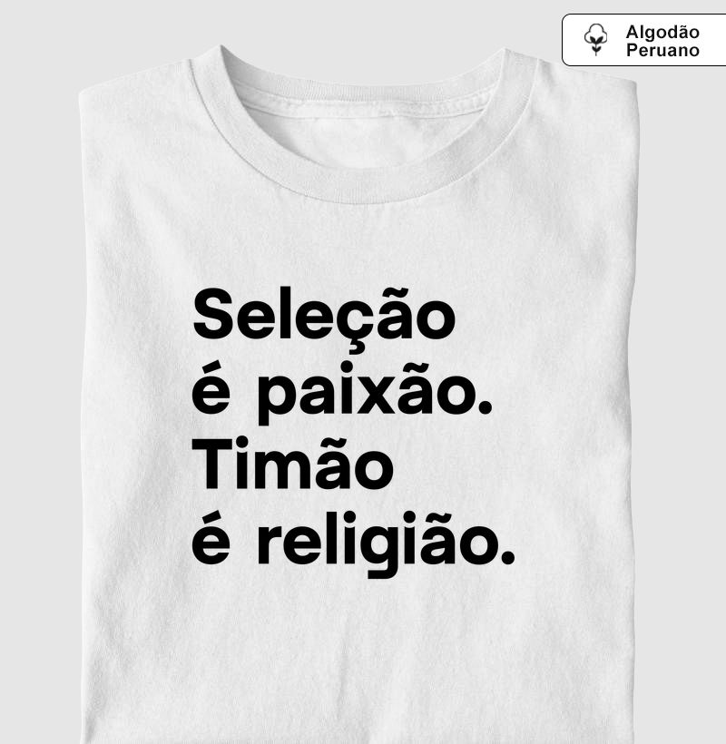 Seleção é paixão. Timão é religião.