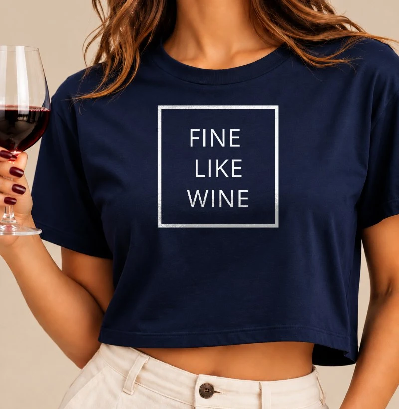 Fine Like Wine - Cropped