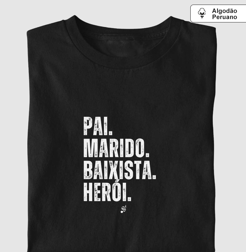 PAI MARIDO BAIXISTA HERÓI - Camiseta Algodão Peruano