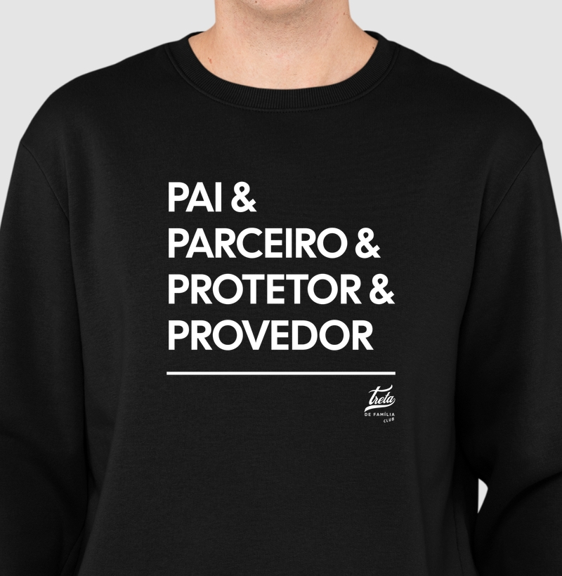 Suéter moletom Pai & Parceiro & Protetor & Provedor - Algodão Premium 