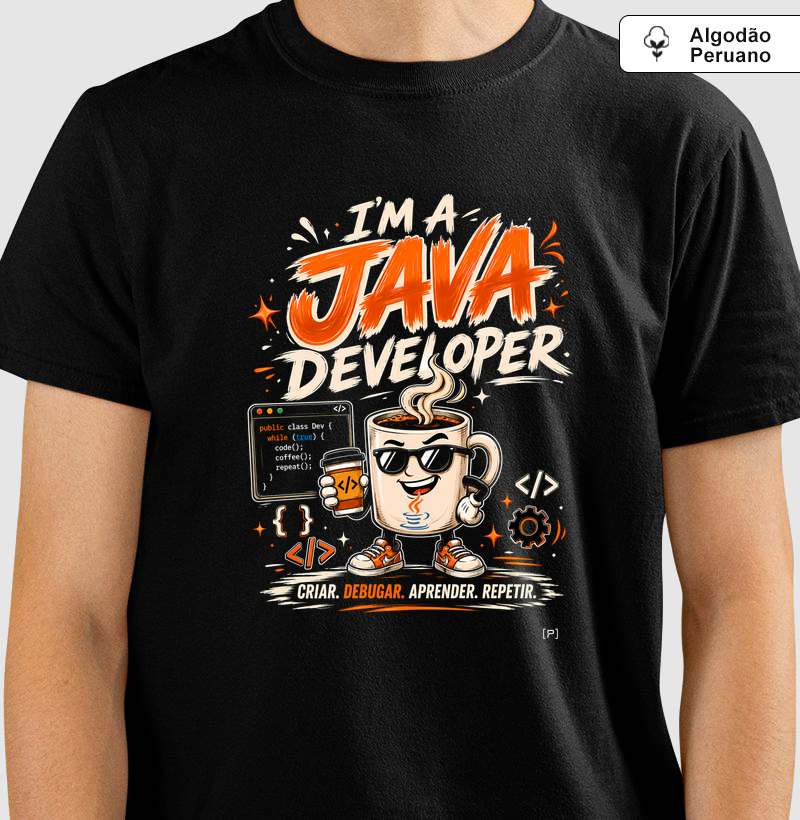 Camiseta I’m a Java Developer (Dark Mode Algodão Peruano) — Criar, Debugar, Aprender, Repetir