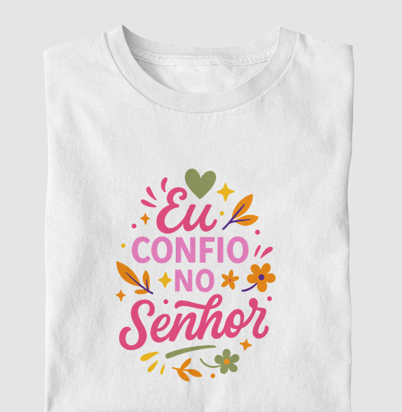 Camiseta eu confio no Senhor