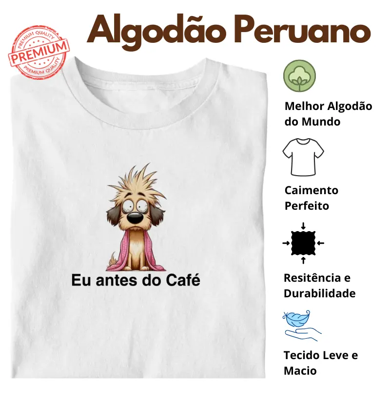 Camiseta Eu Antes do Café Algodão Peruano