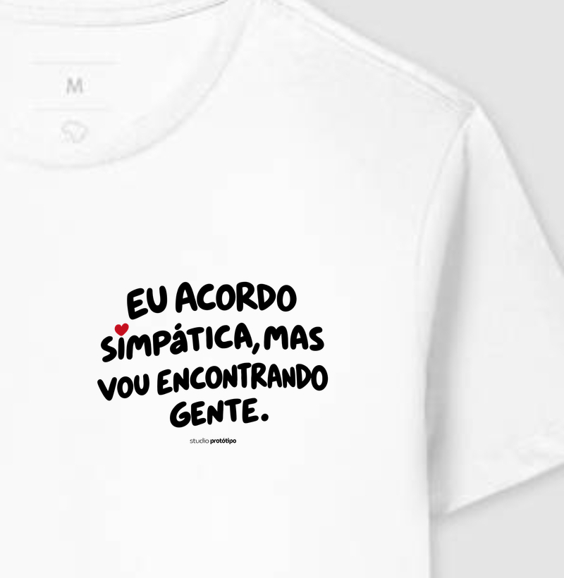 Eu Acordo Simpática, Mas Vou Encontrando Gente (estampa P)