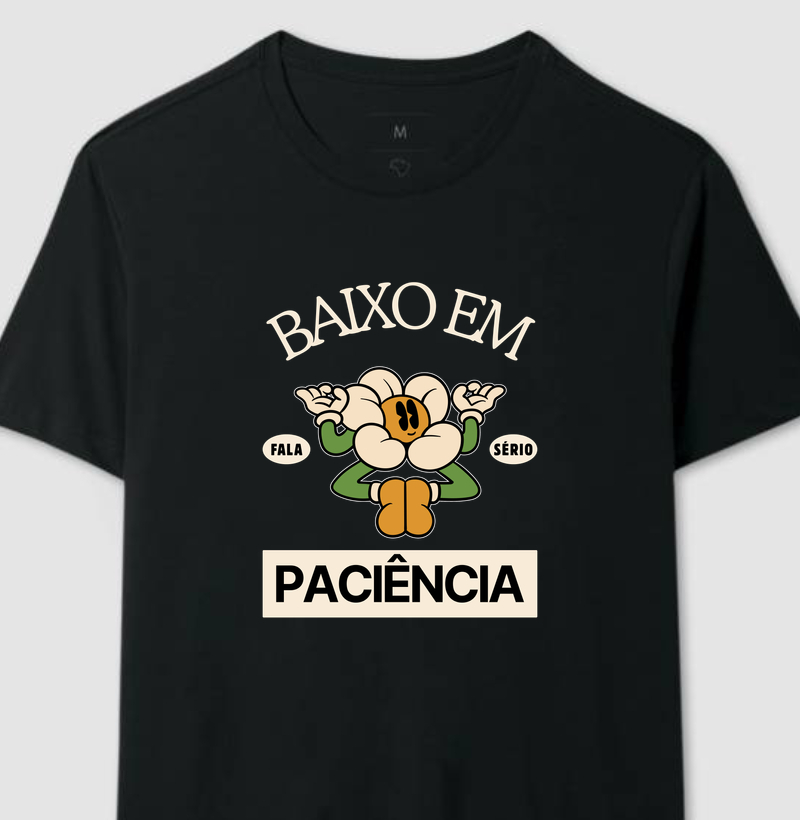 Camiseta Baixo em Paciência – Fala Sério Store
