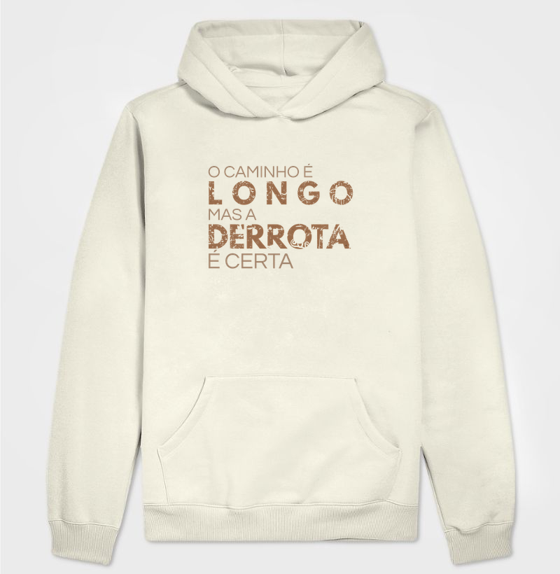 O Caminho é Longo Mas a Derrota é Certa - Hoodie Moletom