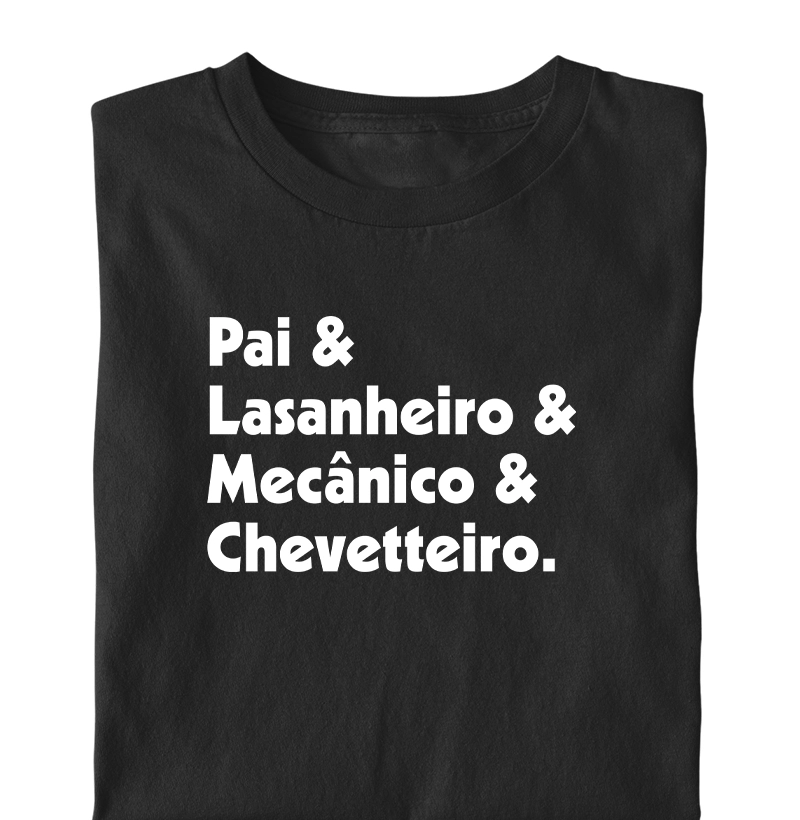 Pai & Lasanheiro & Mecânico & Chevetteiro