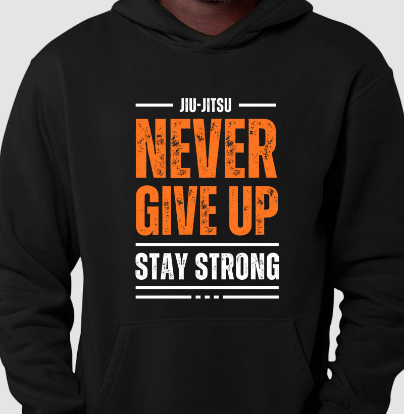 Jiu-Jitsu - NEVER GIVE UP - STAY STRONG