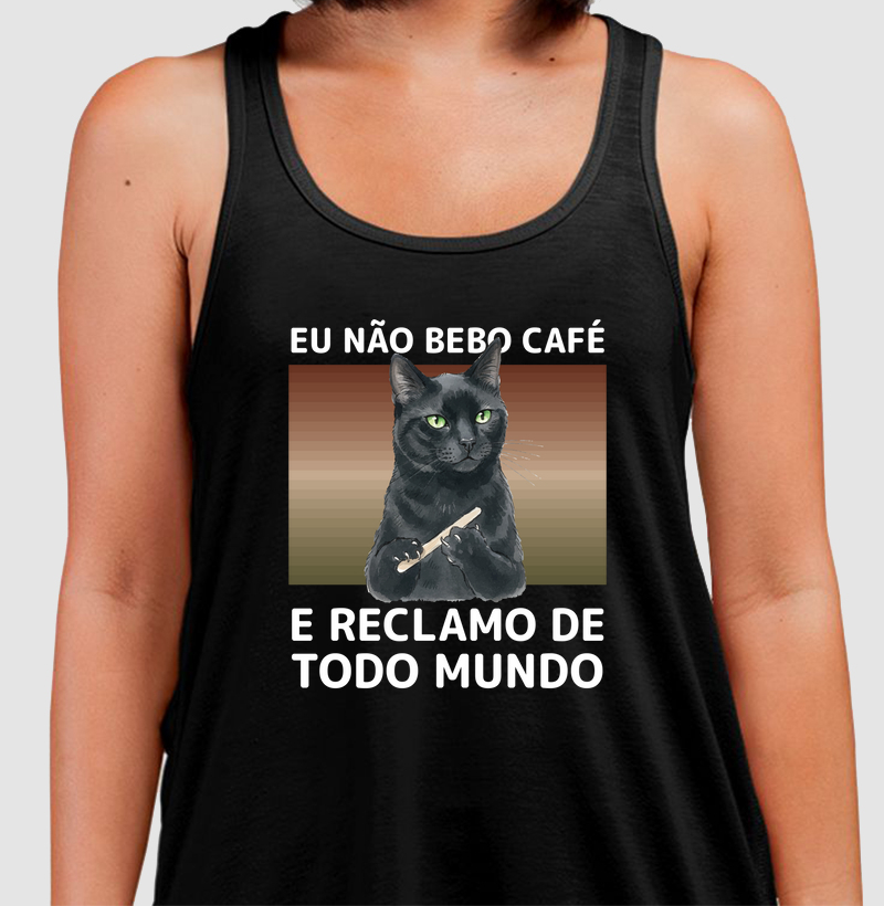 Camiseta Regata Eu Não Bebo Café
