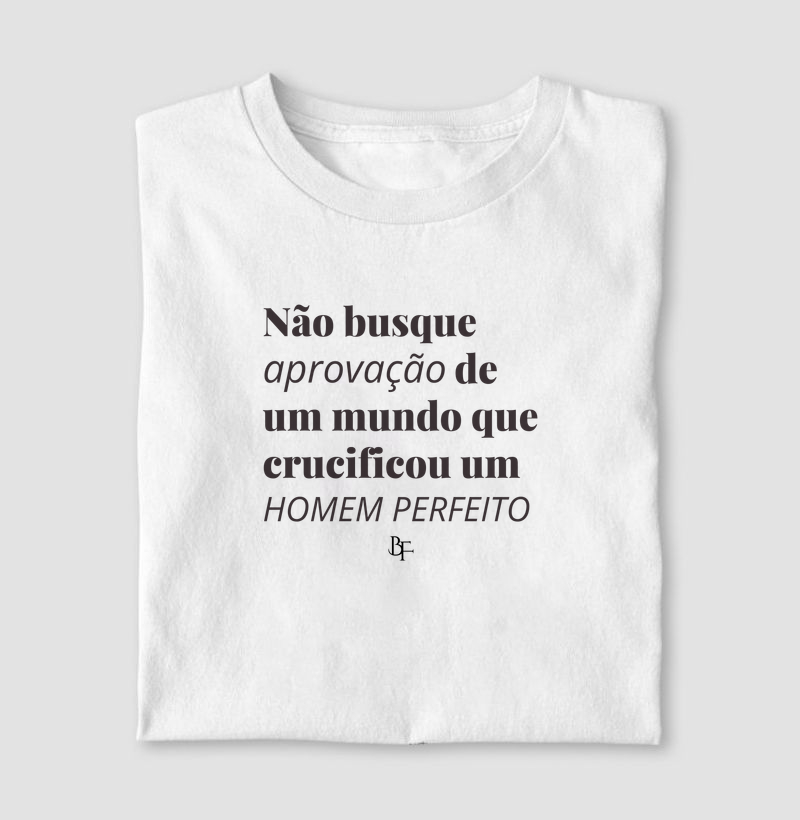 Não Busque Aprovação de Um Mundo que Crucificou um Homem Perfeito