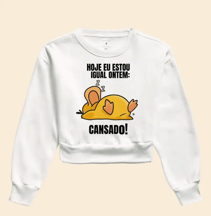 Cropped Moletom Hoje eu estou igual ontem, cansado