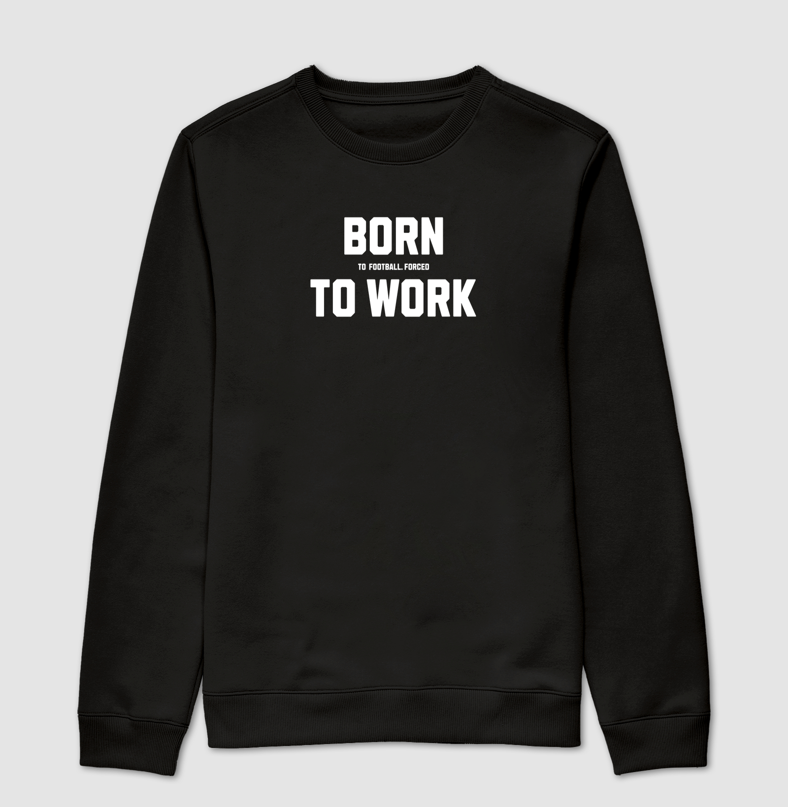 Born (to football. Forced) to Work