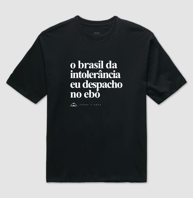 O Brasil da intolerância eu despacho no ebó - Camiseta Oversized
