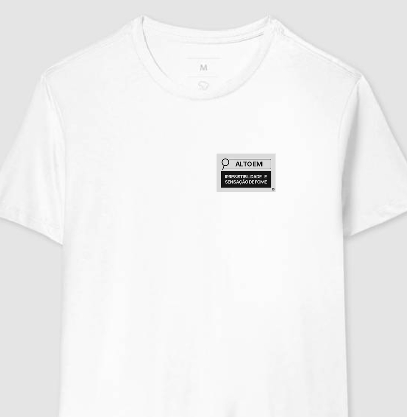 Camiseta Alto em Irresistibilidade e Sensação de Fome – Fala Sério Store