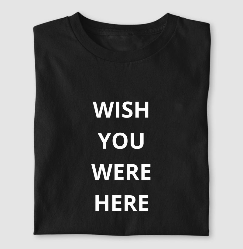 Wish you were here
