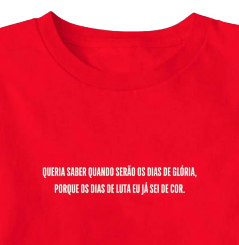 QUERIA SABER QUANDO SERÃO OS DIAS DE GLÓRIA, PORQUE OS DIAS DE LUTA EU JÁ SEI DE COR