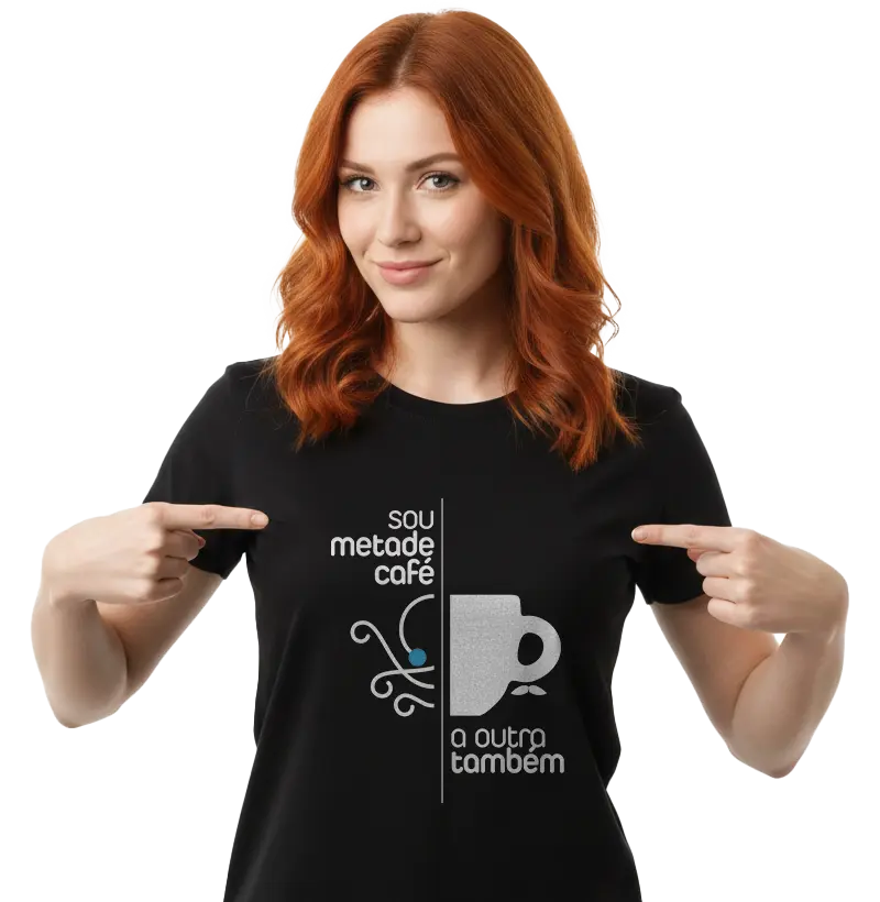 Sou metade Café... e a outra também!