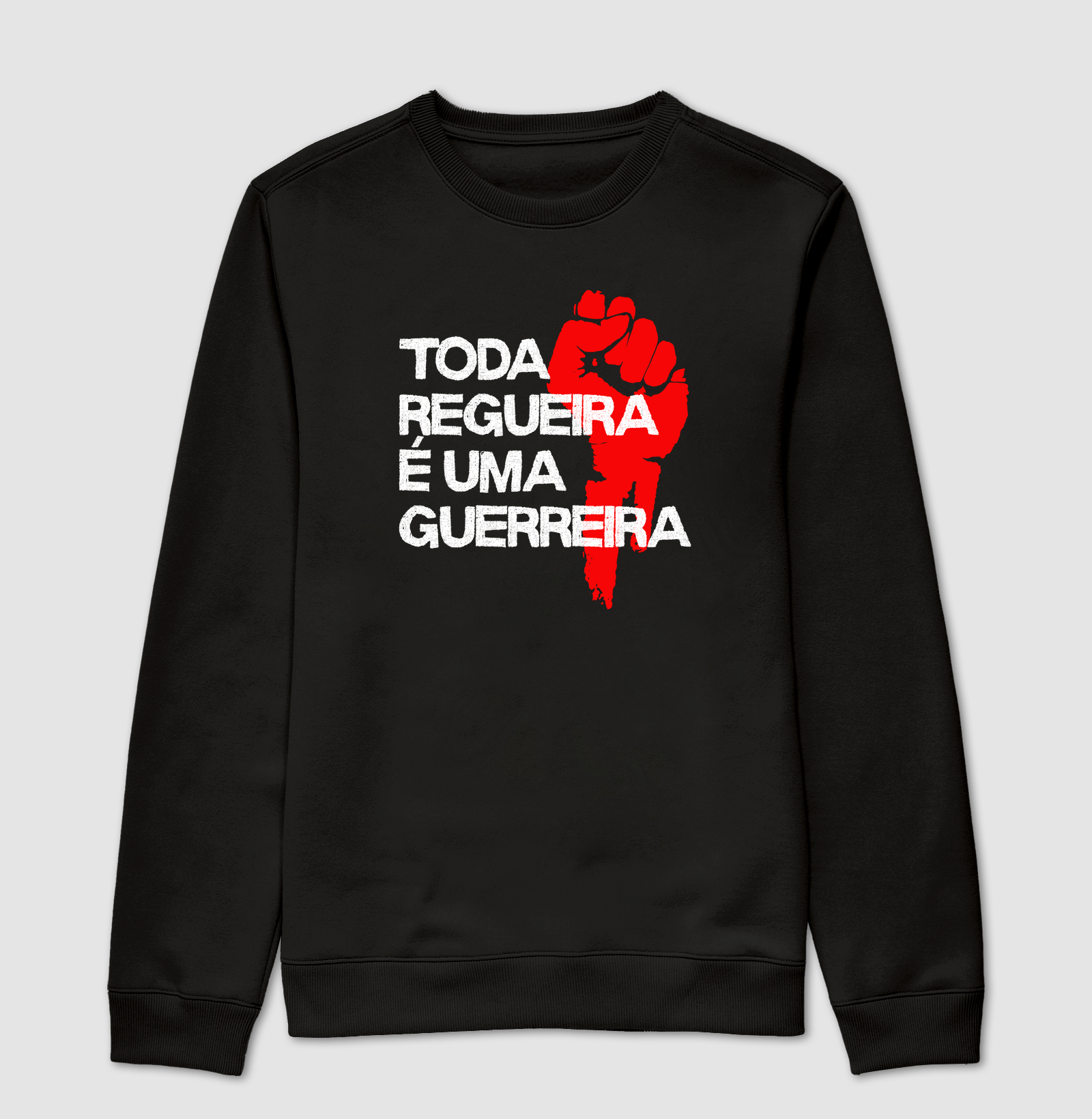 Toda regueira é uma guerreira - Suéter Moletom