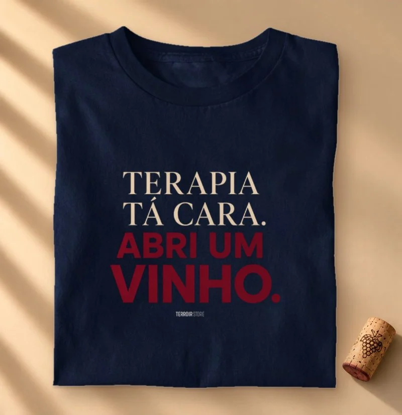 Camiseta Terapia tá Cara. Abri um Vinho.