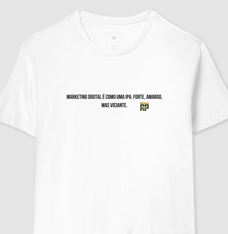Camiseta Cervejeira Marketing Digital é Como uma IPA: Forte, Amargo, Mas Viciante CL