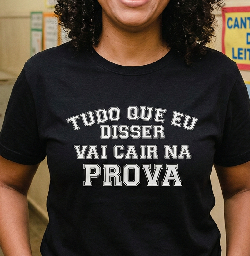 Tudo que eu disser vai cair na prova
