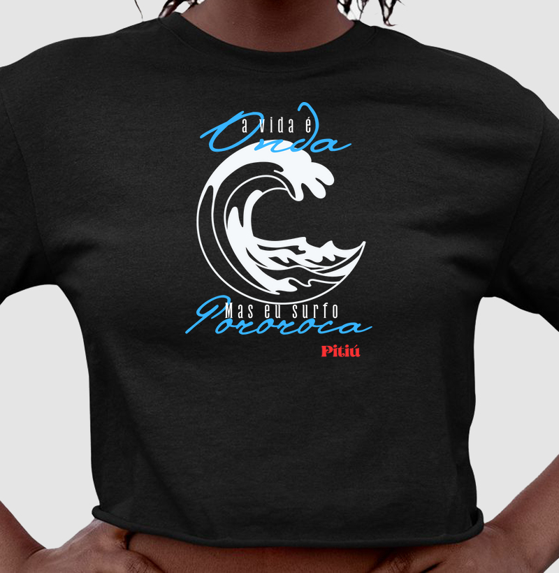 A vida é onda, mas eu surfo pororoca.