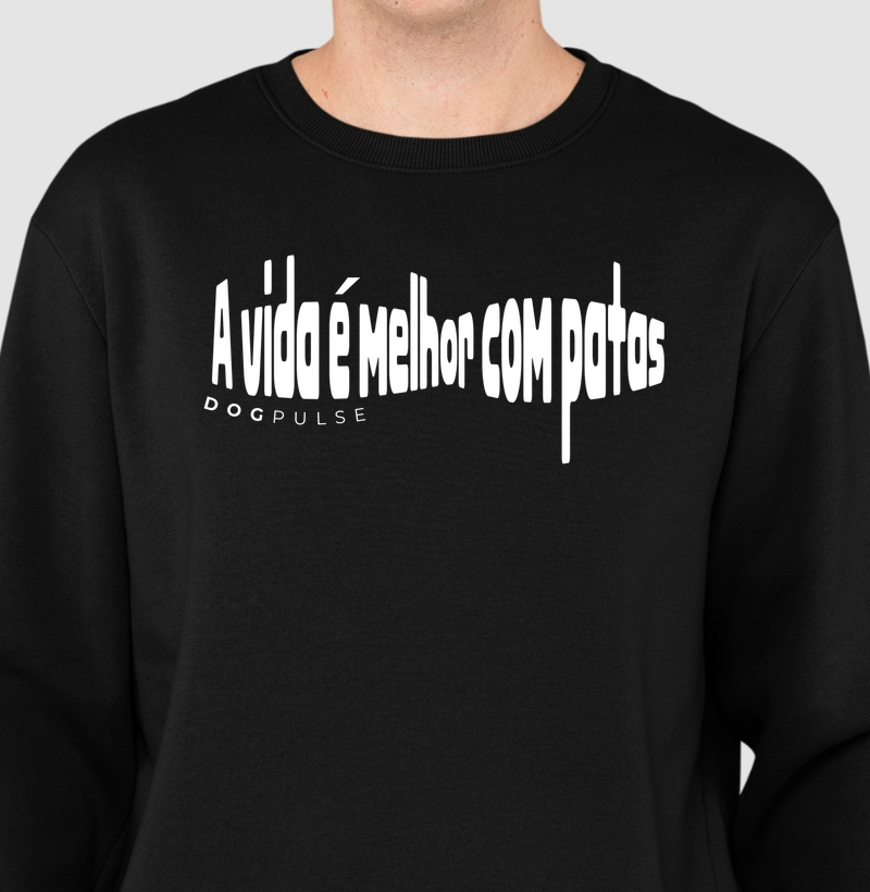 Suéter Moletom A vida é melhor com patas Dog Pulse
