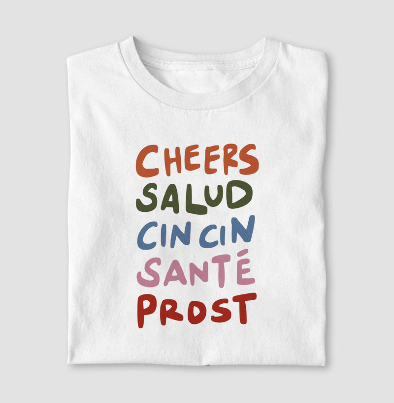 Cheers, Salud, Cin Cin, Santé, Prost