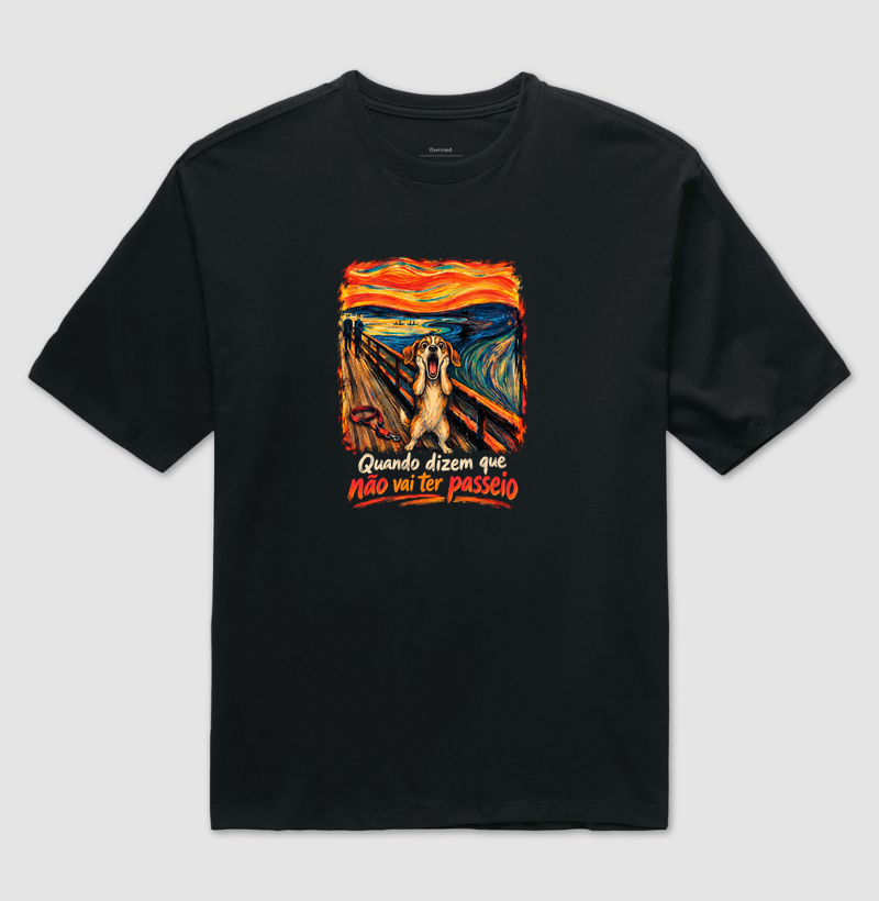 Quando Dizem que Não Vai Ter Passeio - Camiseta Oversized