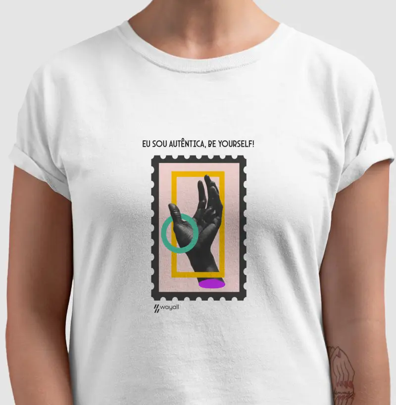 Camiseta Baby Look- Eu sou autêntica, be yourself.