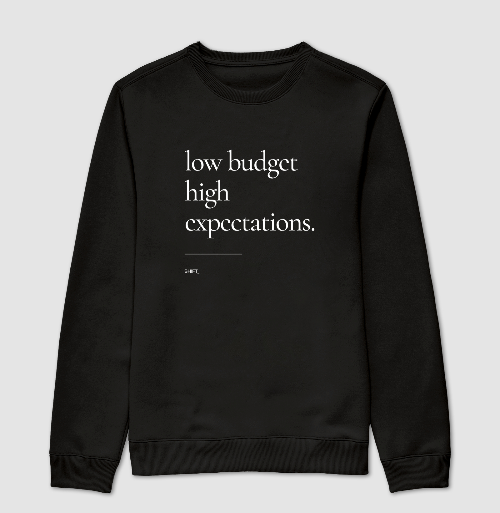 Low Budget. High Expectations - Suéter Moletom