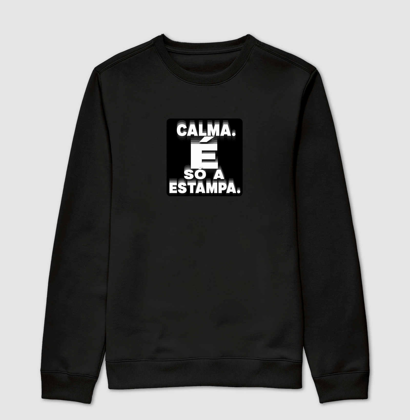 Calma. É só a estampa. - Suéter Moletom